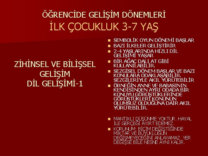 ÖĞRENCİDE GELİŞİM DÖNEMLERİ İLK ÇOCUKLUK 3 -7 YAŞ SEMBOLİK OYUN DÖNEMİ BAŞLAR BAZI İLKELER