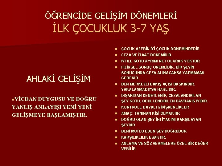 ÖĞRENCİDE GELİŞİM DÖNEMLERİ İLK ÇOCUKLUK 3 -7 YAŞ AHLAKİ GELİŞİM n. VİCDAN DUYGUSU VE