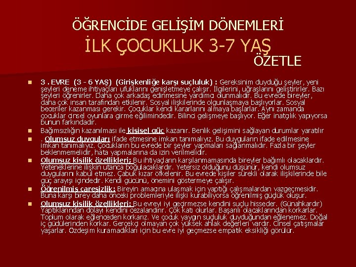 ÖĞRENCİDE GELİŞİM DÖNEMLERİ İLK ÇOCUKLUK 3 -7 YAŞ ÖZETLE n n n 3. EVRE