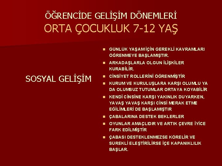 ÖĞRENCİDE GELİŞİM DÖNEMLERİ ORTA ÇOCUKLUK 7 -12 YAŞ n GÜNLÜK YAŞAM İÇİN GEREKLİ KAVRAMLARI