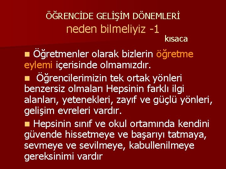 ÖĞRENCİDE GELİŞİM DÖNEMLERİ neden bilmeliyiz -1 kısaca Öğretmenler olarak bizlerin öğretme eylemi içerisinde olmamızdır.