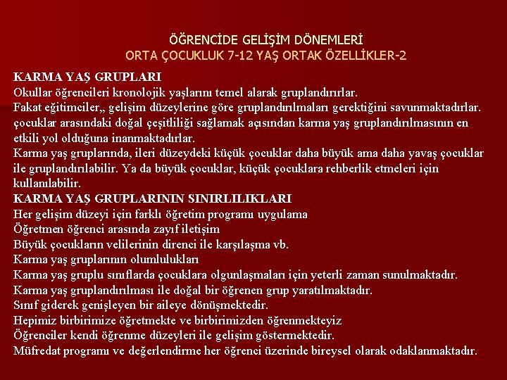ÖĞRENCİDE GELİŞİM DÖNEMLERİ ORTA ÇOCUKLUK 7 -12 YAŞ ORTAK ÖZELLİKLER-2 KARMA YAŞ GRUPLARI Okullar