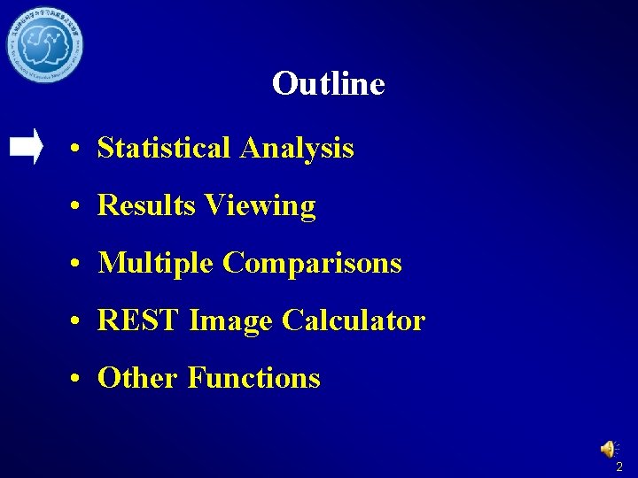 Outline • Statistical Analysis • Results Viewing • Multiple Comparisons • REST Image Calculator