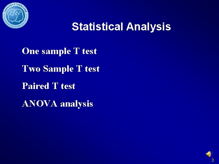 Statistical Analysis One sample T test Two Sample T test Paired T test ANOVA