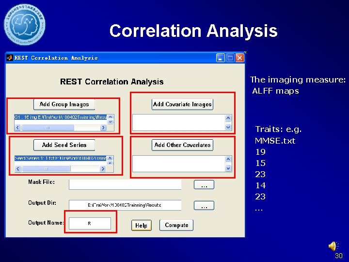 Correlation Analysis The imaging measure: ALFF maps Traits: e. g. MMSE. txt 19 15
