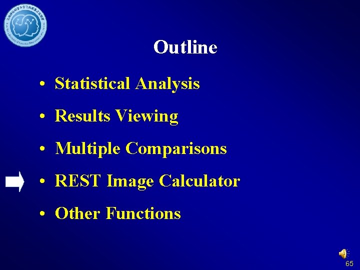 Outline • Statistical Analysis • Results Viewing • Multiple Comparisons • REST Image Calculator