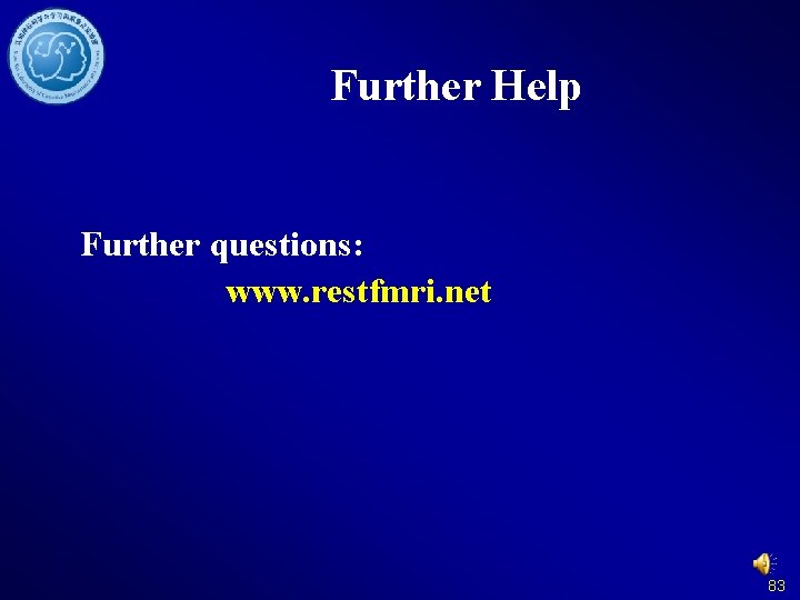 Further Help Further questions: www. restfmri. net 83 
