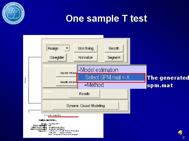 One sample T test The generated spm. mat 9 