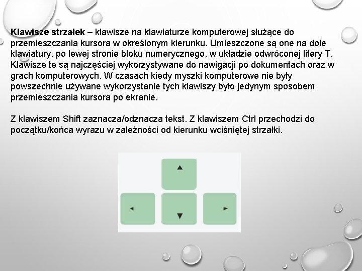 Klawisze strzałek – klawisze na klawiaturze komputerowej służące do przemieszczania kursora w określonym kierunku.