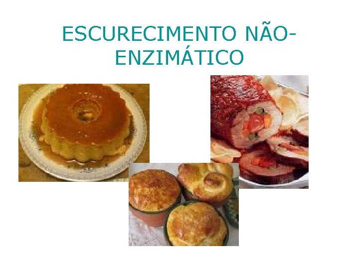 ESCURECIMENTO NÃOENZIMÁTICO 