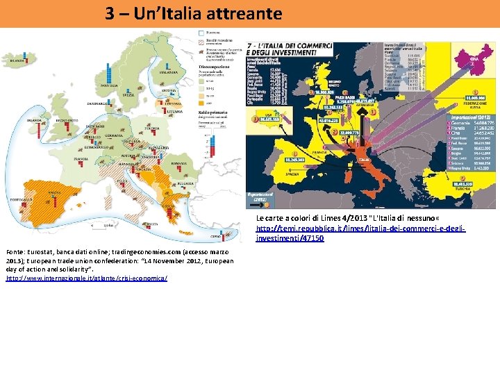 3 – Un’Italia attreante Le carte a colori di Limes 4/2013 "L'Italia di nessuno