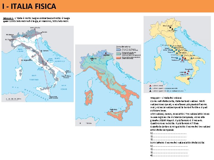 I - ITALIA FISICA Mappa 1 - L’Italia è molto lunga e abbastanza stretta: