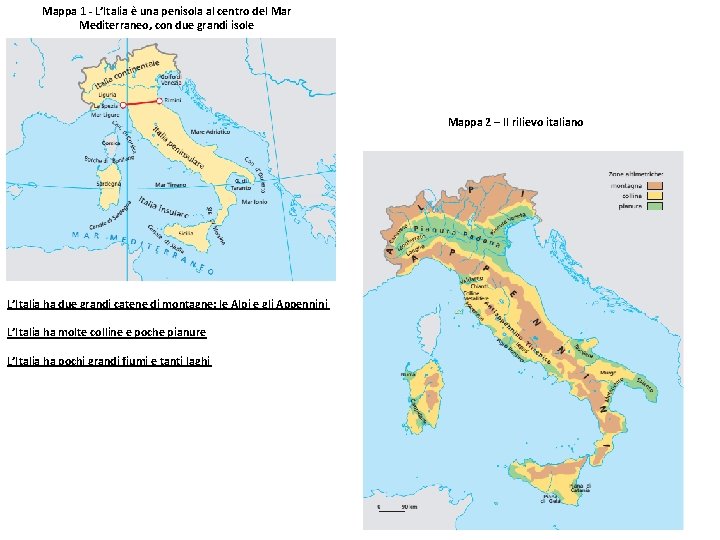 Mappa 1 - L’Italia è una penisola al centro del Mar Mediterraneo, con due