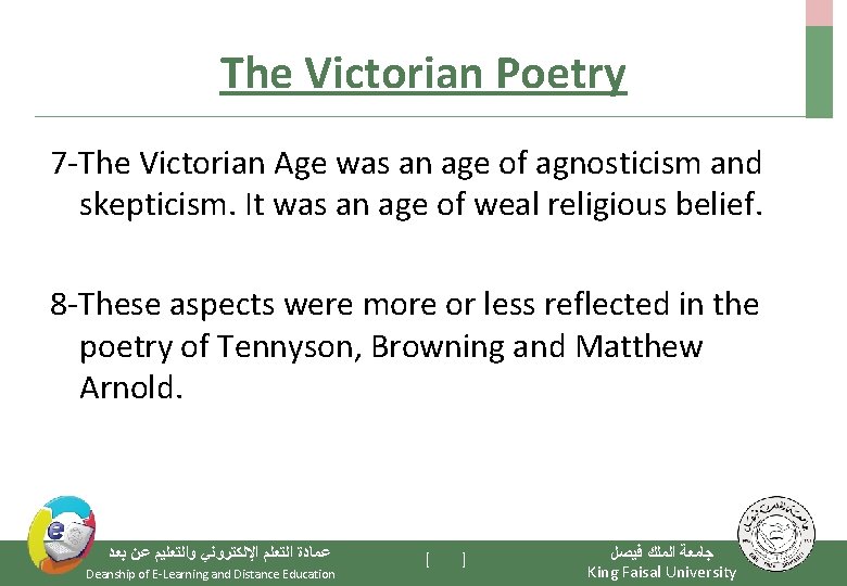 The Victorian Poetry 7 -The Victorian Age was an age of agnosticism and skepticism.