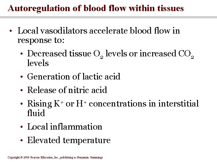 Autoregulation of blood flow within tissues • Local vasodilators accelerate blood flow in response