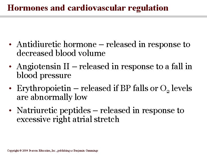 Hormones and cardiovascular regulation • Antidiuretic hormone – released in response to decreased blood