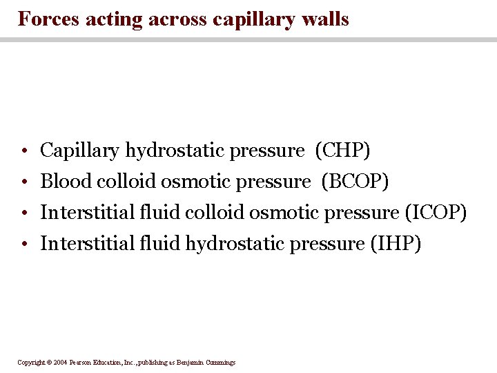 Forces acting across capillary walls • Capillary hydrostatic pressure (CHP) • Blood colloid osmotic