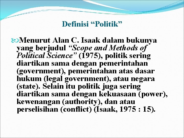 Definisi “Politik” Menurut Alan C. Isaak dalam bukunya yang berjudul “Scope and Methods of Definisi “Politik” Menurut Alan C. Isaak dalam bukunya yang berjudul “Scope and Methods of