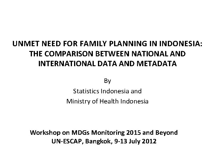 UNMET NEED FOR FAMILY PLANNING IN INDONESIA: THE COMPARISON BETWEEN NATIONAL AND INTERNATIONAL DATA