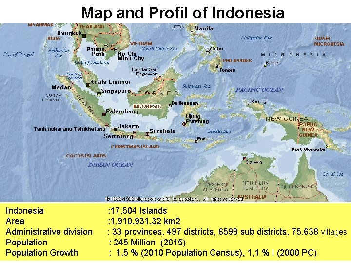 Map and Profil of Indonesia Area Administrative division Population Growth : 17, 504 Islands