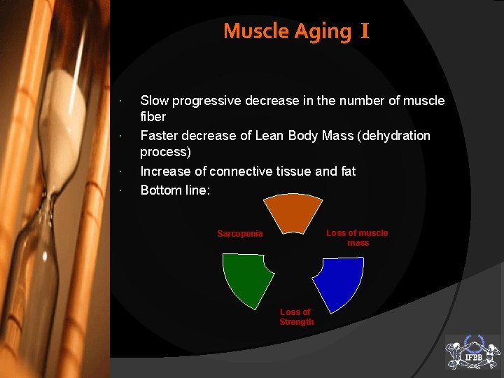 Muscle Aging I Slow progressive decrease in the number of muscle fiber Faster decrease