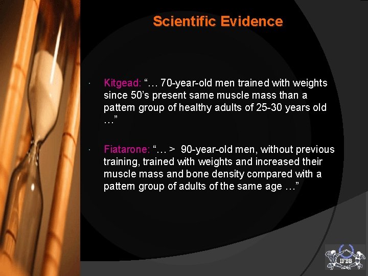 Scientific Evidence Kitgead: “… 70 -year-old men trained with weights since 50’s present same