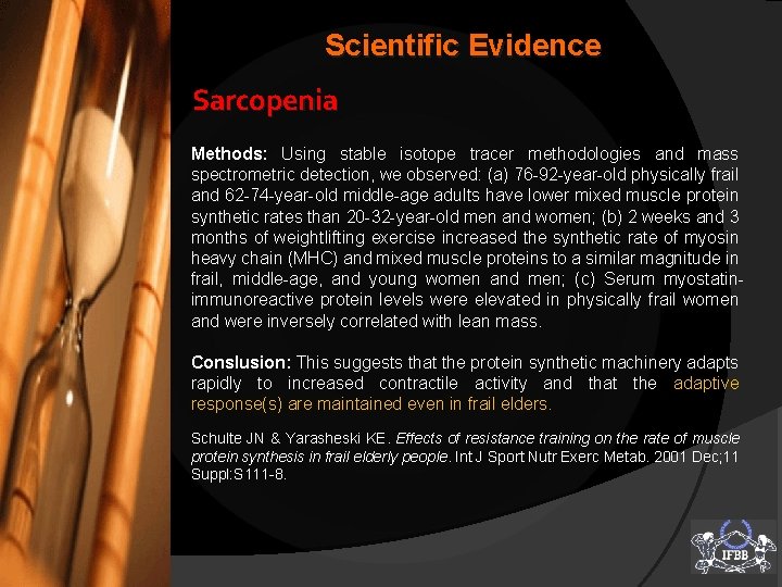 Scientific Evidence Sarcopenia Methods: Using stable isotope tracer methodologies and mass spectrometric detection, we