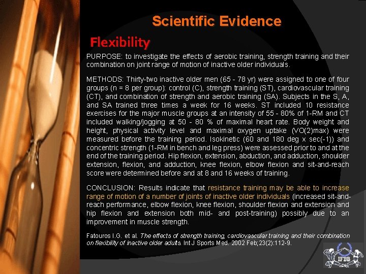 Scientific Evidence Flexibility PURPOSE: to investigate the effects of aerobic training, strength training and