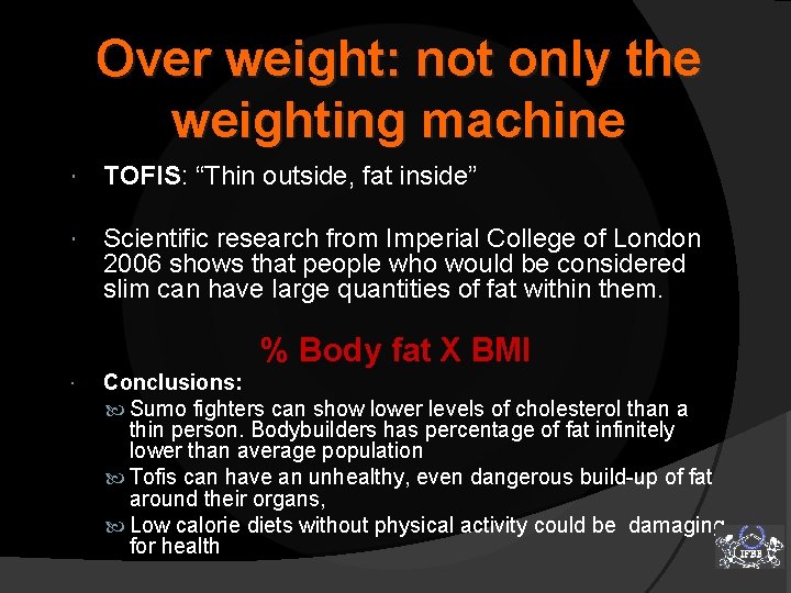 Over weight: not only the weighting machine TOFIS: “Thin outside, fat inside” Scientific research