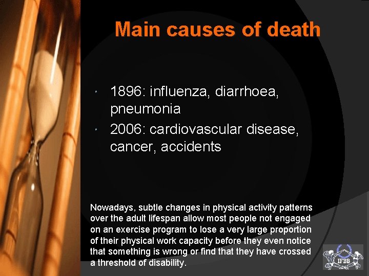 Main causes of death 1896: influenza, diarrhoea, pneumonia 2006: cardiovascular disease, cancer, accidents Nowadays,