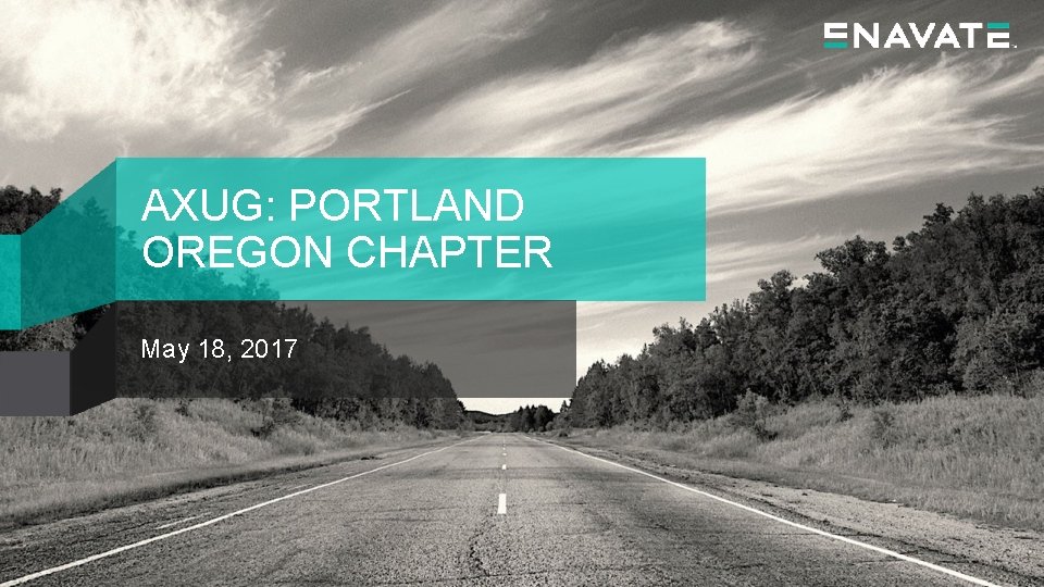 AXUG: PORTLAND OREGON CHAPTER May 18, 2017 