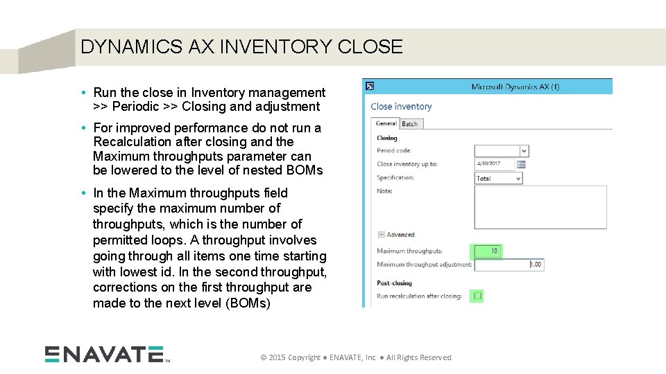 DYNAMICS AX INVENTORY CLOSE • Run the close in Inventory management >> Periodic >>