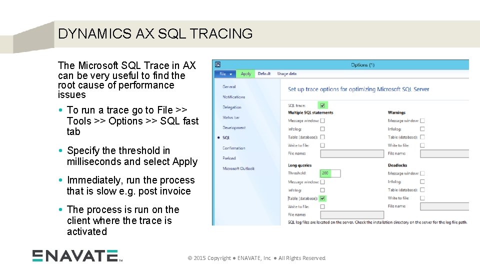 DYNAMICS AX SQL TRACING The Microsoft SQL Trace in AX can be very useful