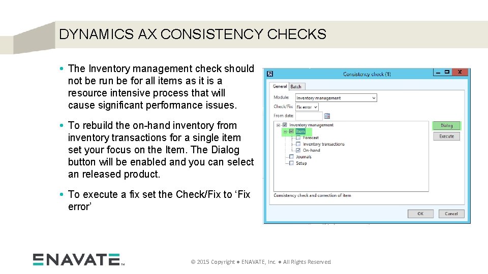 DYNAMICS AX CONSISTENCY CHECKS • The Inventory management check should not be run be