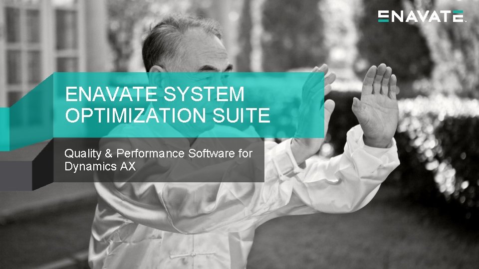 ENAVATE SYSTEM OPTIMIZATION SUITE Quality & Performance Software for Dynamics AX 
