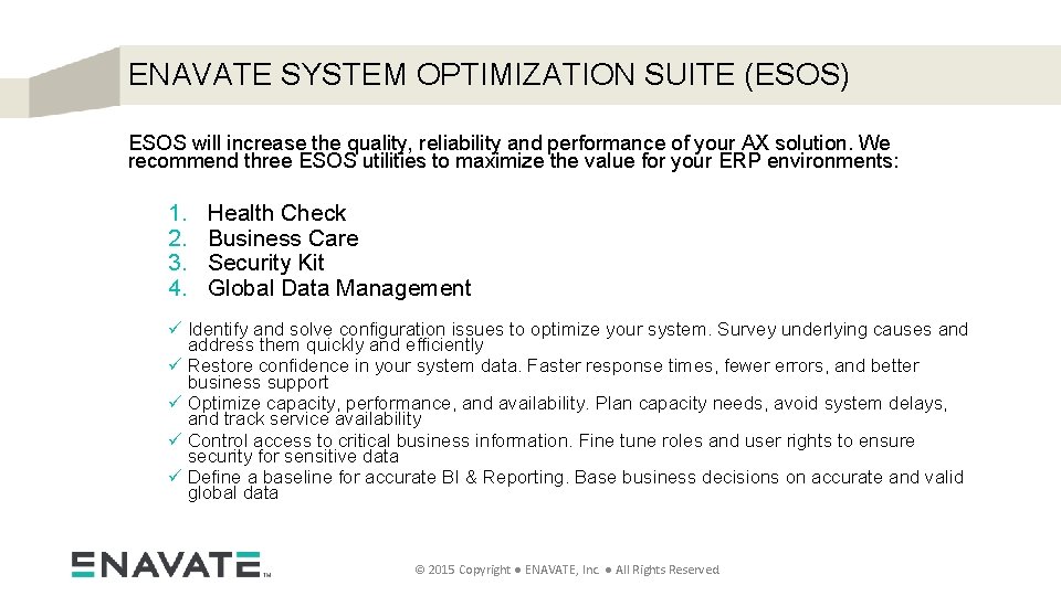 ENAVATE SYSTEM OPTIMIZATION SUITE (ESOS) ESOS will increase the quality, reliability and performance of