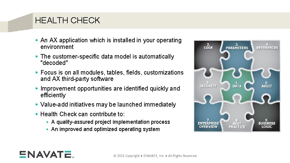 HEALTH CHECK • An AX application which is installed in your operating environment •