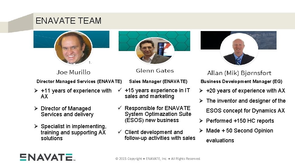 ENAVATE TEAM Director Managed Services (ENAVATE) Sales Manager (ENAVATE) Business Development Manager (EG) Ø