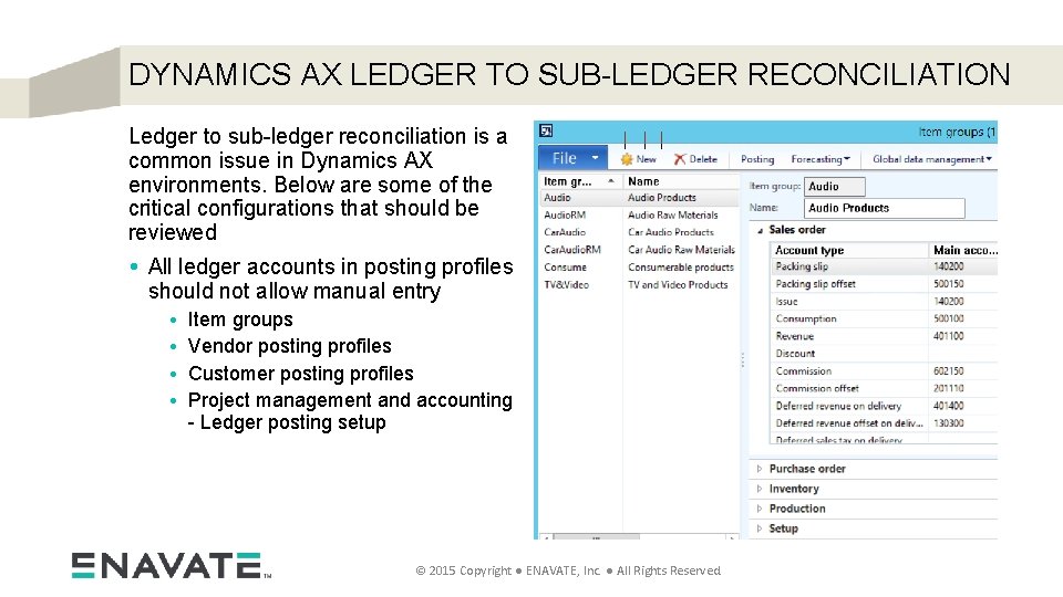 DYNAMICS AX LEDGER TO SUB-LEDGER RECONCILIATION Ledger to sub-ledger reconciliation is a common issue