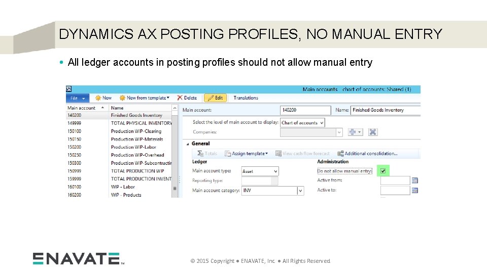 DYNAMICS AX POSTING PROFILES, NO MANUAL ENTRY • All ledger accounts in posting profiles