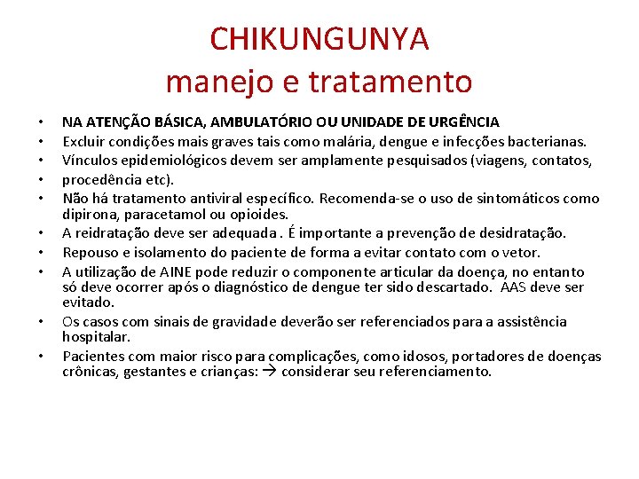 CHIKUNGUNYA manejo e tratamento • • • NA ATENÇÃO BÁSICA, AMBULATÓRIO OU UNIDADE DE