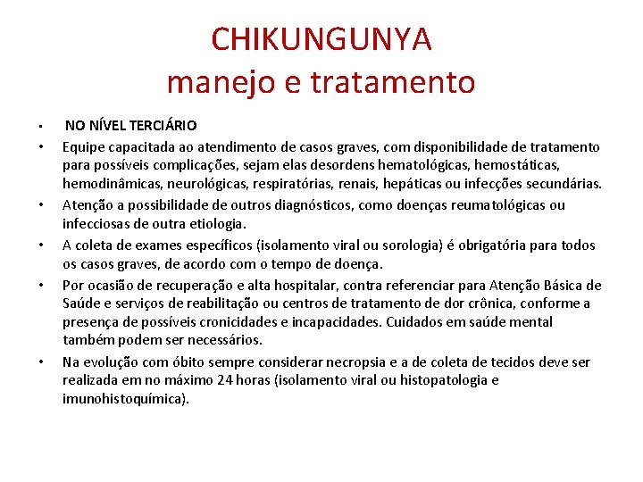 CHIKUNGUNYA manejo e tratamento • • • NO NÍVEL TERCIÁRIO Equipe capacitada ao atendimento CHIKUNGUNYA manejo e tratamento • • • NO NÍVEL TERCIÁRIO Equipe capacitada ao atendimento