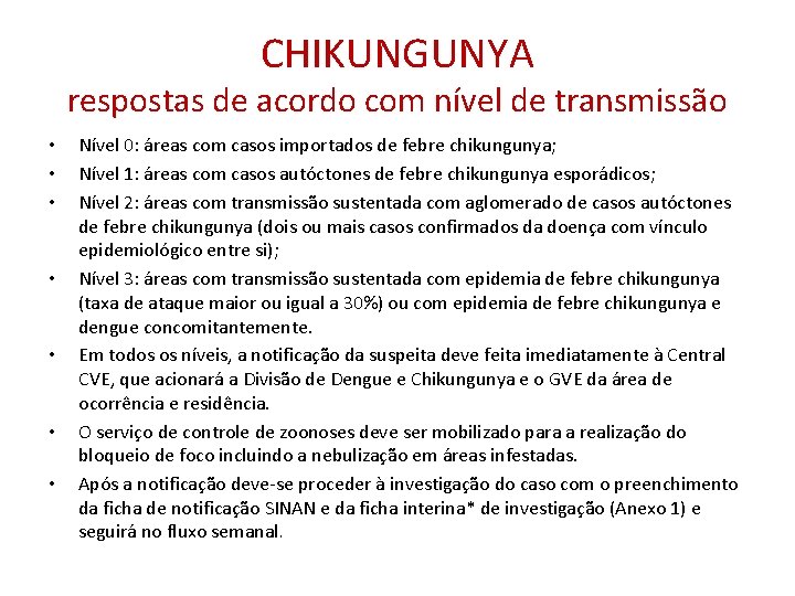 CHIKUNGUNYA respostas de acordo com nível de transmissão • • Nível 0: áreas com CHIKUNGUNYA respostas de acordo com nível de transmissão • • Nível 0: áreas com