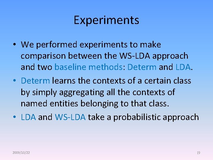 Experiments • We performed experiments to make comparison between the WS-LDA approach and two