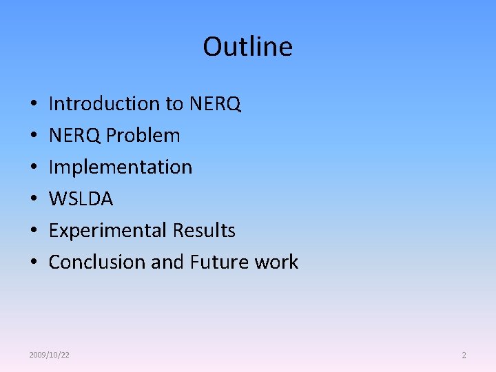 Outline • • • Introduction to NERQ Problem Implementation WSLDA Experimental Results Conclusion and