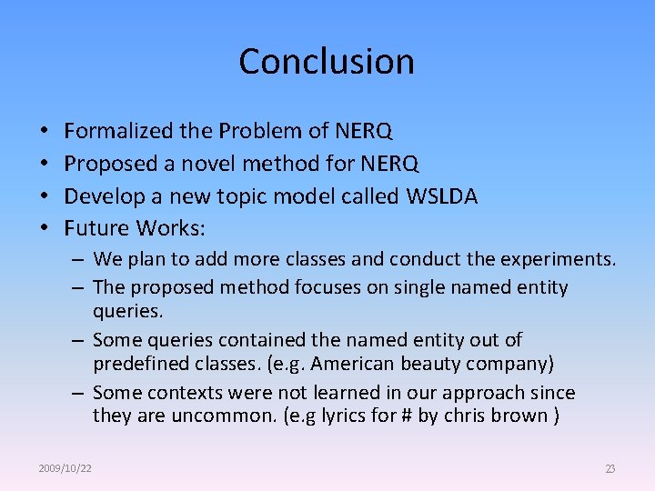 Conclusion • • Formalized the Problem of NERQ Proposed a novel method for NERQ