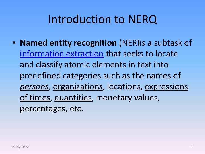 Introduction to NERQ • Named entity recognition (NER)is a subtask of information extraction that