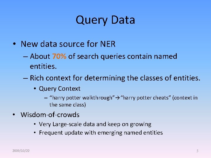 Query Data • New data source for NER – About 70% of search queries