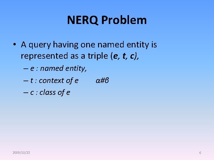 NERQ Problem • A query having one named entity is represented as a triple