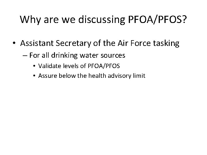 Why are we discussing PFOA/PFOS? • Assistant Secretary of the Air Force tasking –